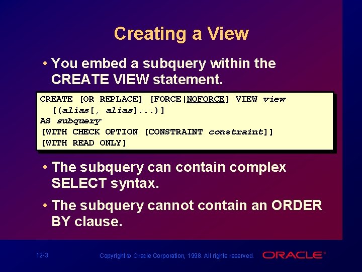 Creating a View • You embed a subquery within the CREATE VIEW statement. CREATE