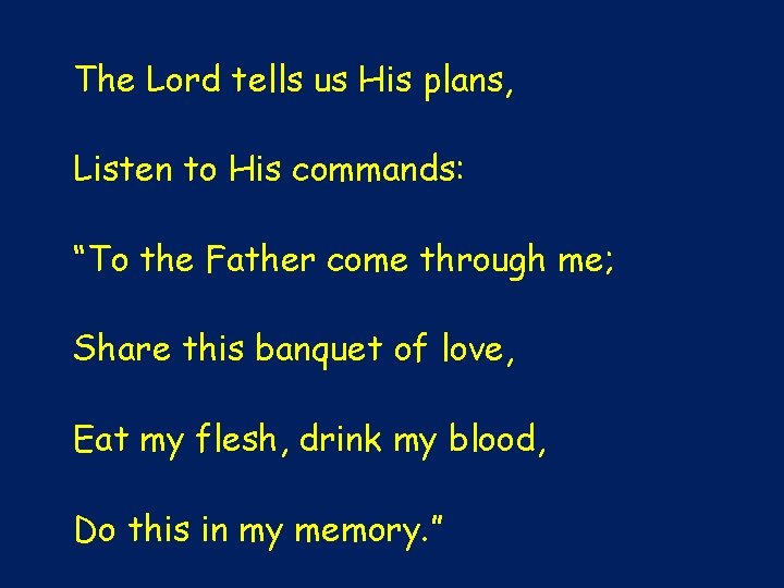 The Lord tells us His plans, Listen to His commands: “To the Father come