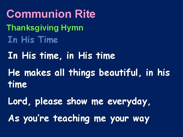 Communion Rite Thanksgiving Hymn In His Time In His time, in His time He