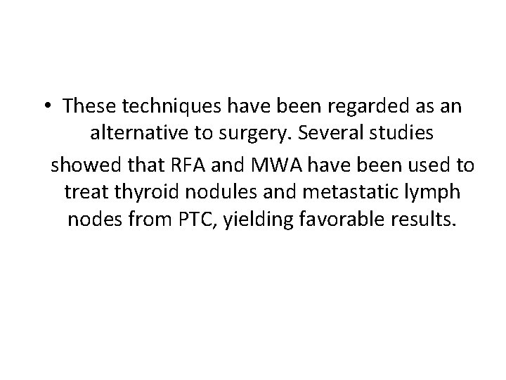  • These techniques have been regarded as an alternative to surgery. Several studies