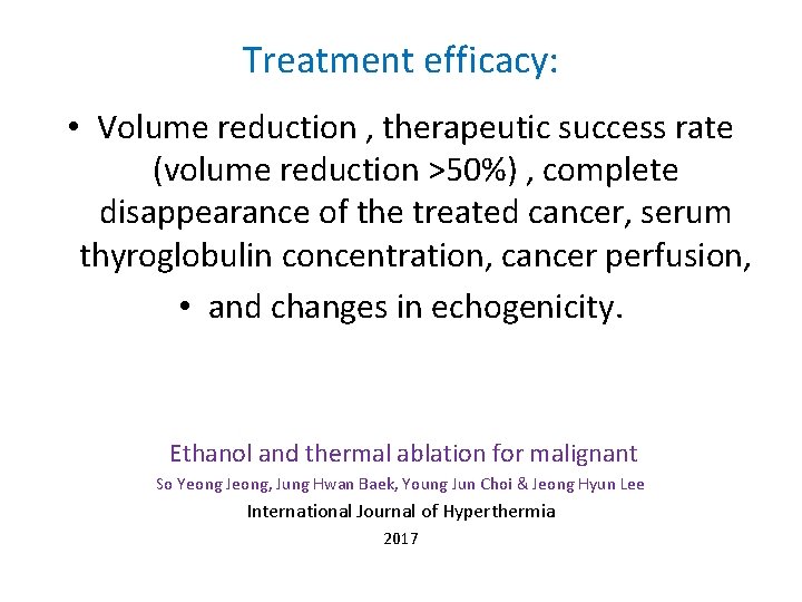 Treatment efficacy: • Volume reduction , therapeutic success rate (volume reduction >50%) , complete