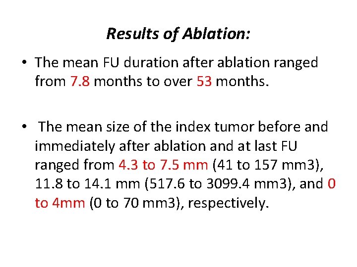 Results of Ablation: • The mean FU duration after ablation ranged from 7. 8