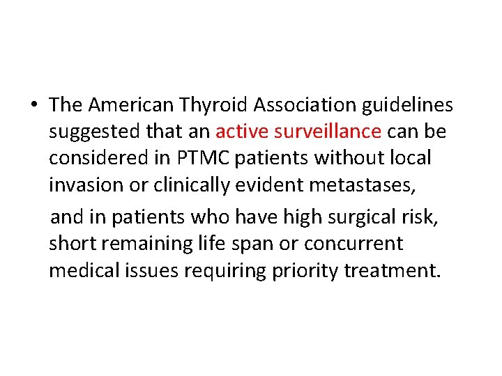  • The American Thyroid Association guidelines suggested that an active surveillance can be