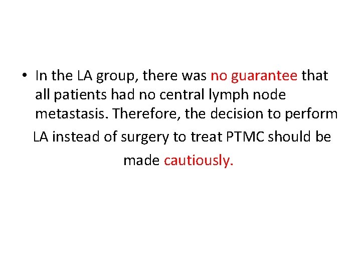  • In the LA group, there was no guarantee that all patients had