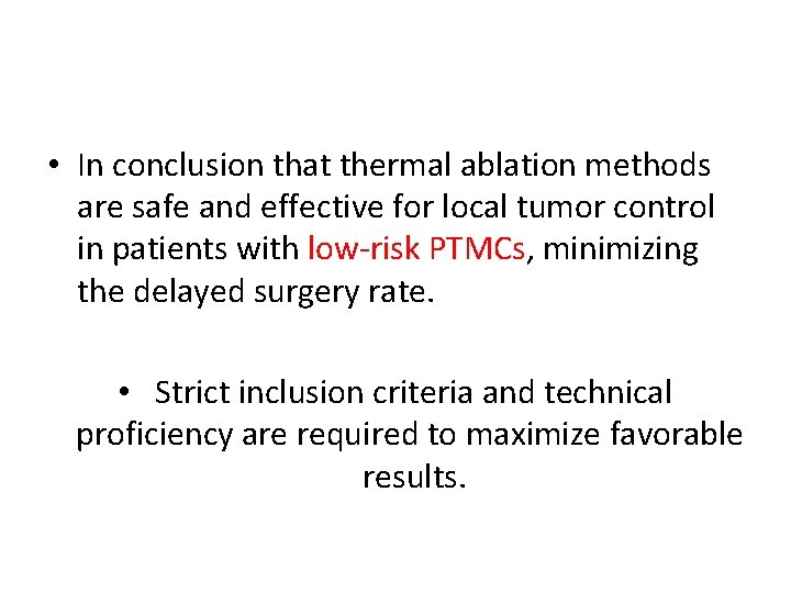  • In conclusion that thermal ablation methods are safe and effective for local