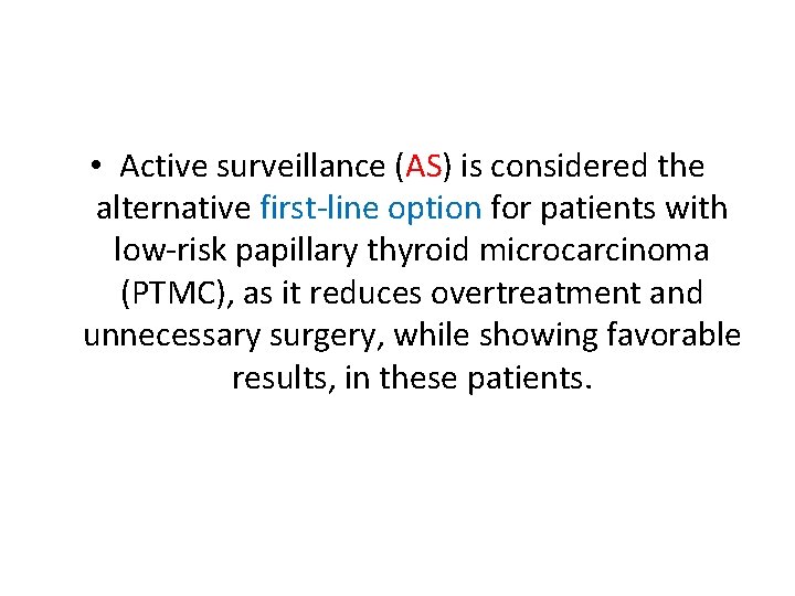  • Active surveillance (AS) is considered the alternative first‐line option for patients with