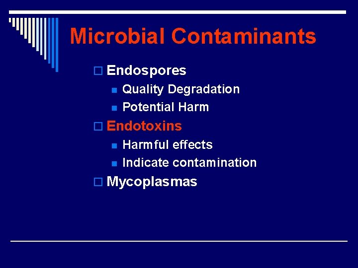 Microbial Contaminants o Endospores n n Quality Degradation Potential Harm o Endotoxins n n