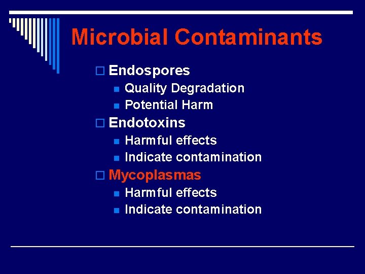 Microbial Contaminants o Endospores n Quality Degradation n Potential Harm o Endotoxins n Harmful