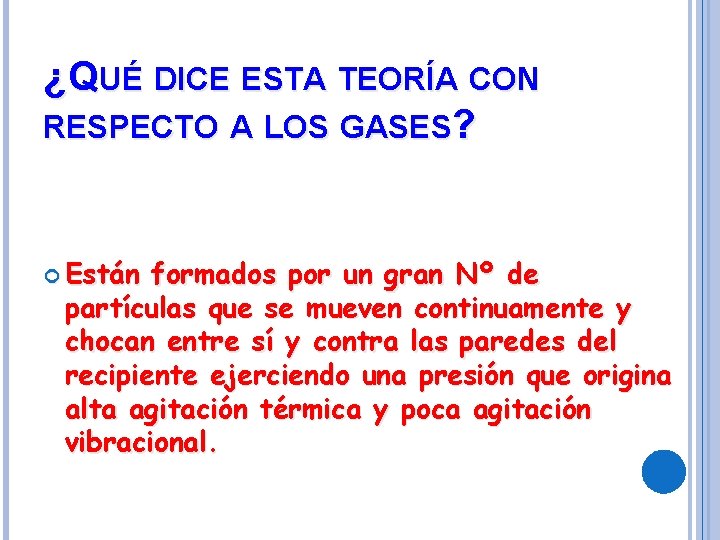 ¿QUÉ DICE ESTA TEORÍA CON RESPECTO A LOS GASES? Están formados por un gran