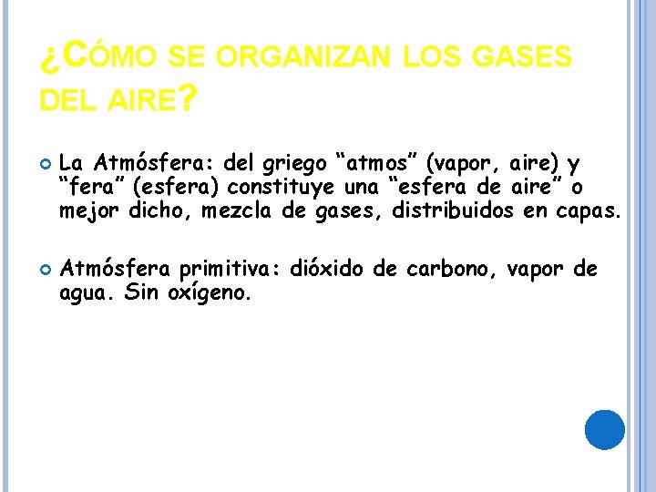 ¿CÓMO SE ORGANIZAN LOS GASES DEL AIRE? La Atmósfera: del griego “atmos” (vapor, aire)