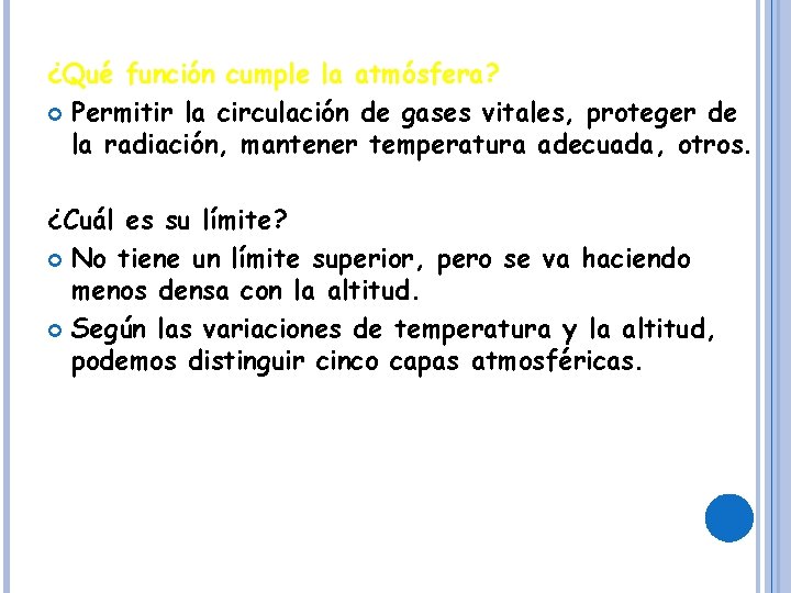 ¿Qué función cumple la atmósfera? Permitir la circulación de gases vitales, proteger de la