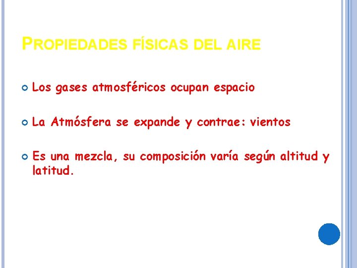 PROPIEDADES FÍSICAS DEL AIRE Los gases atmosféricos ocupan espacio La Atmósfera se expande y