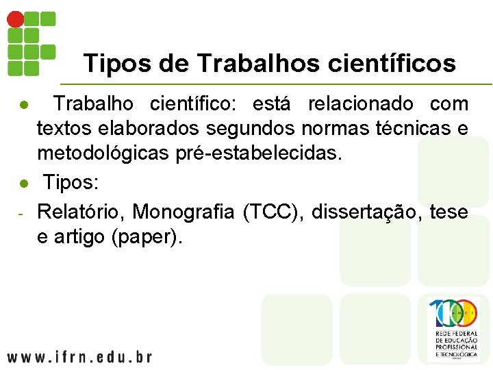 Tipos de Trabalhos científicos l l - Trabalho científico: está relacionado com textos elaborados