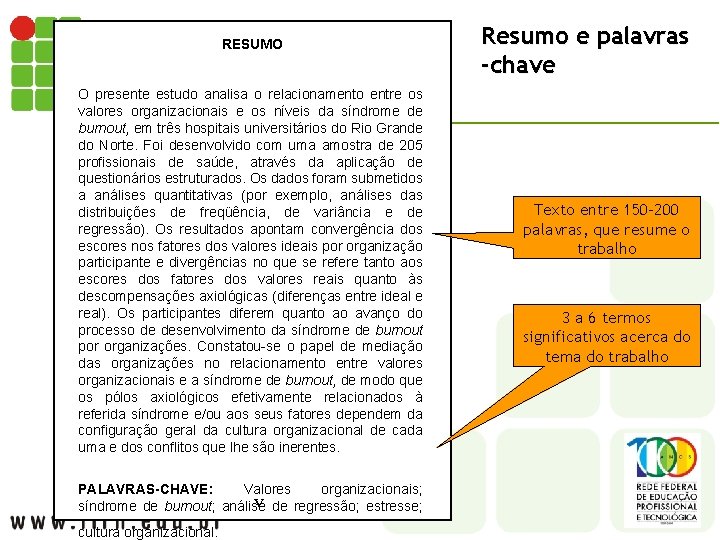 RESUMO O presente estudo analisa o relacionamento entre os valores organizacionais e os níveis