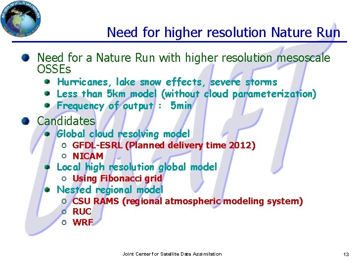 Need for higher resolution Nature Run Need for a Nature Run with higher resolution