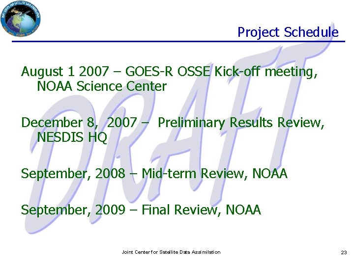 Project Schedule August 1 2007 – GOES-R OSSE Kick-off meeting, NOAA Science Center December