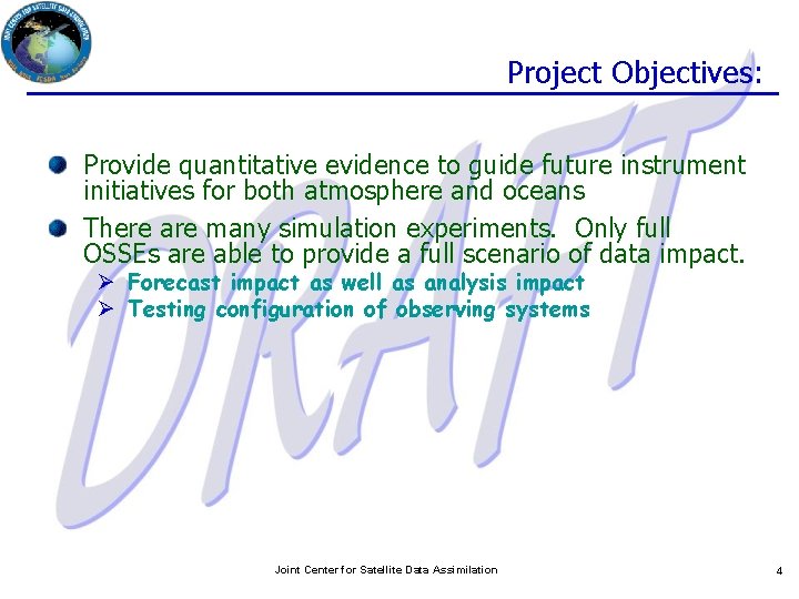 Project Objectives: Provide quantitative evidence to guide future instrument initiatives for both atmosphere and