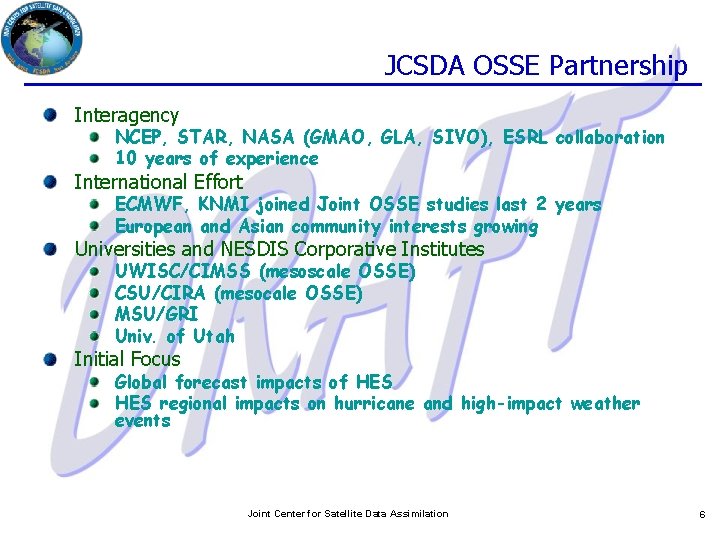 JCSDA OSSE Partnership Interagency NCEP, STAR, NASA (GMAO, GLA, SIVO), ESRL collaboration 10 years