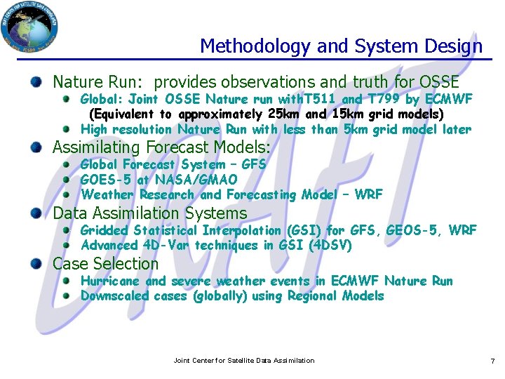 Methodology and System Design Nature Run: provides observations and truth for OSSE Global: Joint