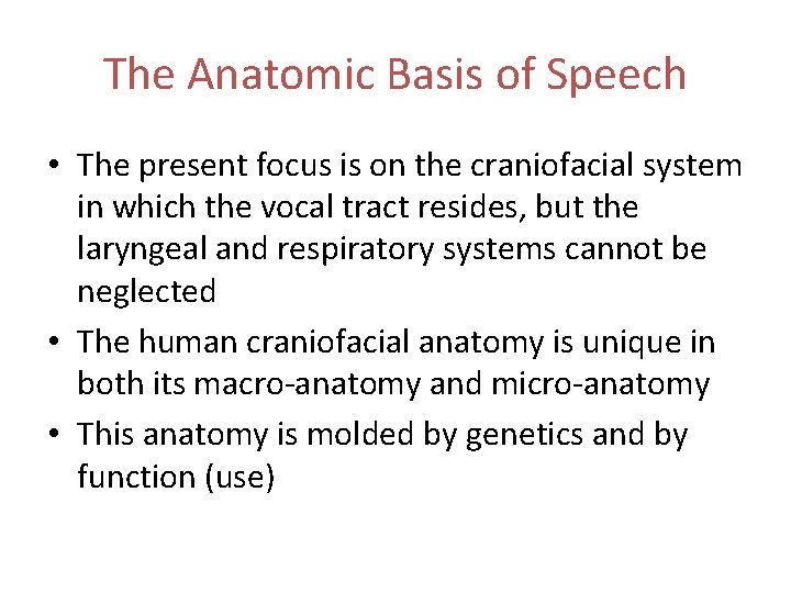 The Anatomic Basis of Speech • The present focus is on the craniofacial system