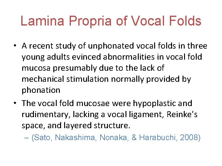 Lamina Propria of Vocal Folds • A recent study of unphonated vocal folds in