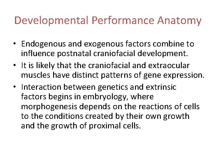 Developmental Performance Anatomy • Endogenous and exogenous factors combine to influence postnatal craniofacial development.