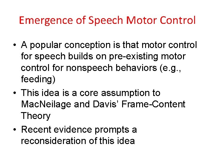 Emergence of Speech Motor Control • A popular conception is that motor control for