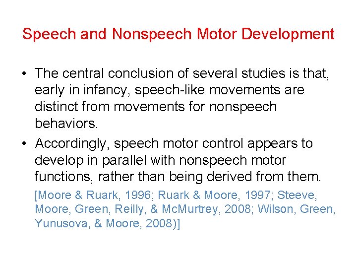 Speech and Nonspeech Motor Development • The central conclusion of several studies is that,