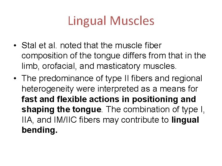 Lingual Muscles • Stal et al. noted that the muscle fiber composition of the