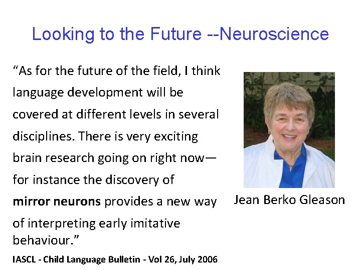 Looking to the Future --Neuroscience “As for the future of the field, I think