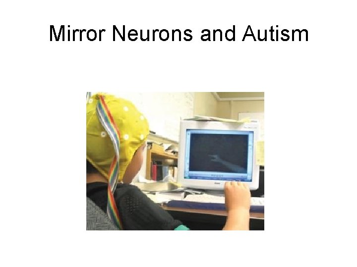 Mirror Neurons and Autism 