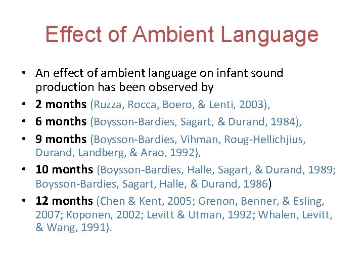 Effect of Ambient Language • An effect of ambient language on infant sound production