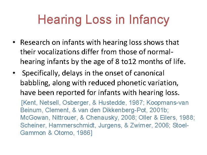 Hearing Loss in Infancy • Research on infants with hearing loss shows that their