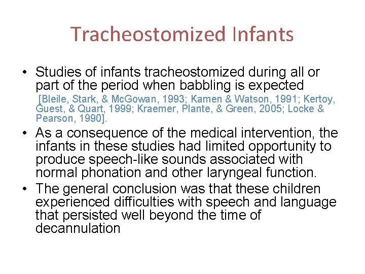 Tracheostomized Infants • Studies of infants tracheostomized during all or part of the period