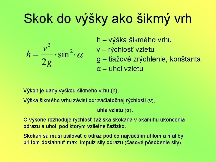 Skok do výšky ako šikmý vrh h – výška šikmého vrhu v – rýchlosť