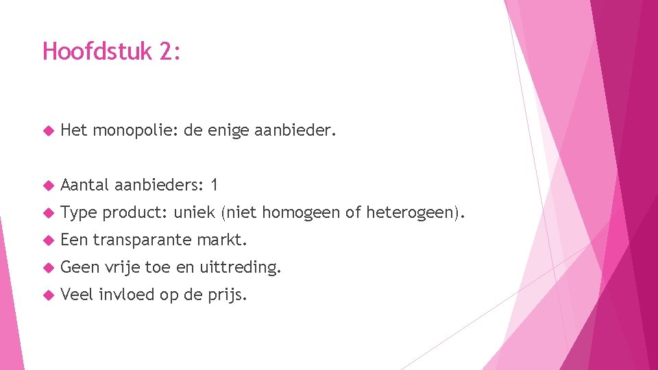 Hoofdstuk 2: Het monopolie: de enige aanbieder. Aantal aanbieders: 1 Type product: uniek (niet