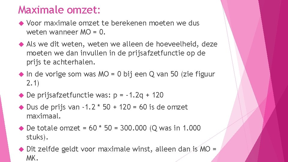 Maximale omzet: Voor maximale omzet te berekenen moeten we dus weten wanneer MO =