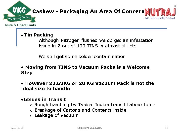 Cashew - Packaging An Area Of Concern • Tin Packing Although Nitrogen flushed we