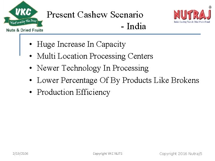Present Cashew Scenario - India • • • 2/19/2106 Huge Increase In Capacity Multi