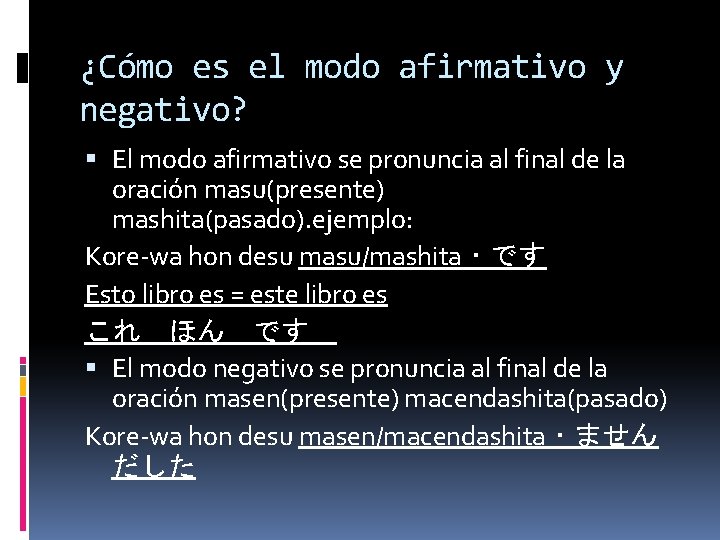 ¿Cómo es el modo afirmativo y negativo? El modo afirmativo se pronuncia al final