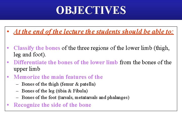 OBJECTIVES • At the end of the lecture the students should be able to: