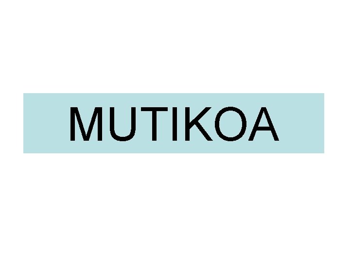 MUTIKOA 