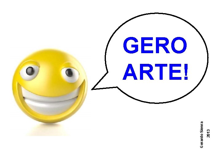 2013 Gerardo Sienra GERO ARTE! 