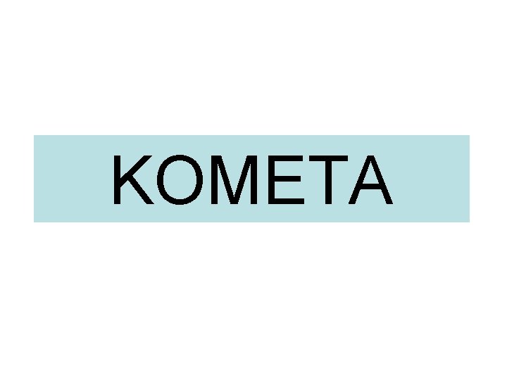 KOMETA 