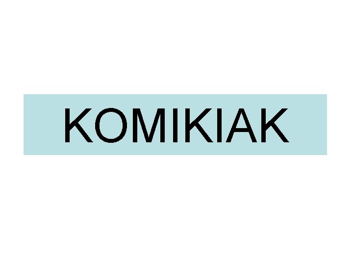 KOMIKIAK 