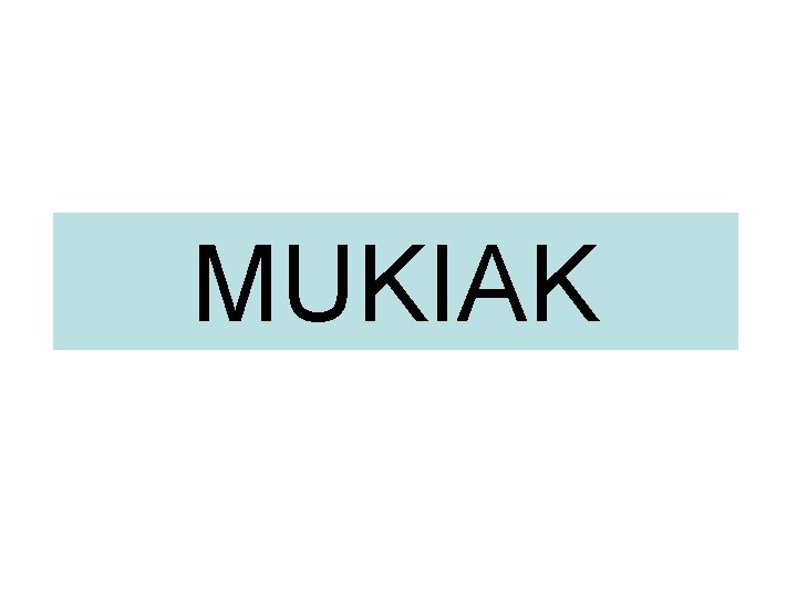 MUKIAK 