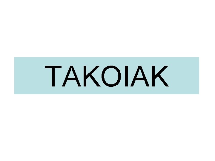 TAKOIAK 