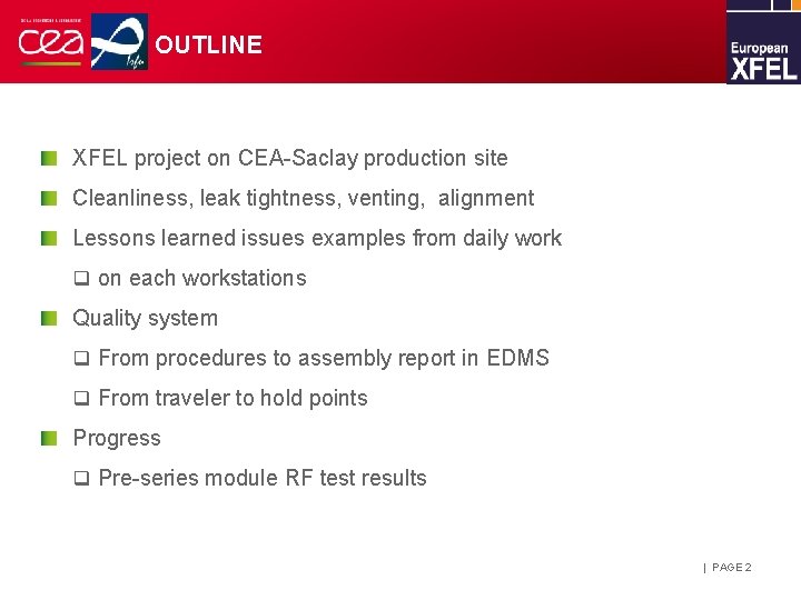 OUTLINE XFEL project on CEA-Saclay production site Cleanliness, leak tightness, venting, alignment Lessons learned