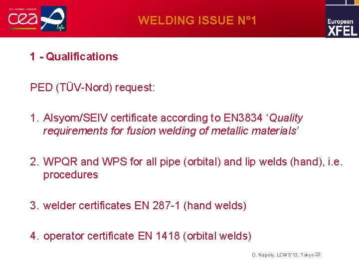 WELDING ISSUE N° 1 1 - Qualifications PED (TÜV-Nord) request: 1. Alsyom/SEIV certificate according