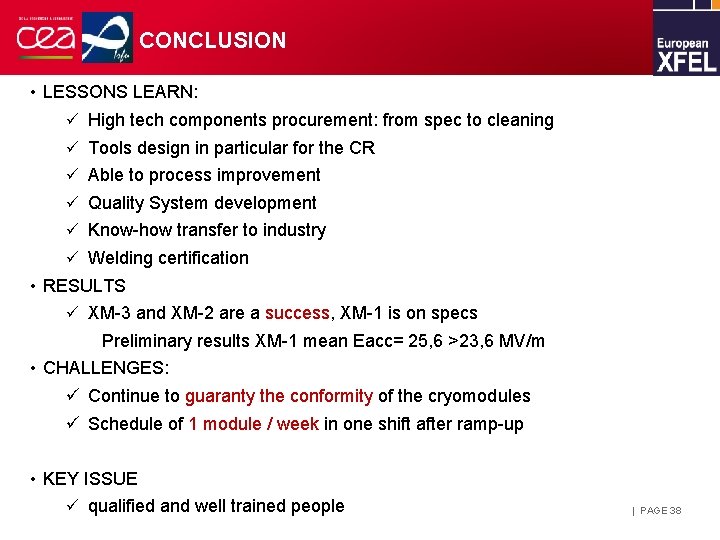 CONCLUSION • LESSONS LEARN: ü High tech components procurement: from spec to cleaning ü